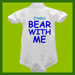 Baby clothes: creeper saying, "Bear with me."
