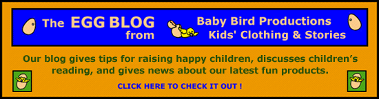 The EGG BLOG from Baby Bird Productions Children's Clothing and Stories